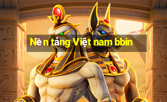 Nền tảng Việt nam bbin