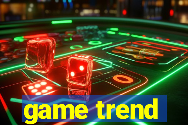 game trend