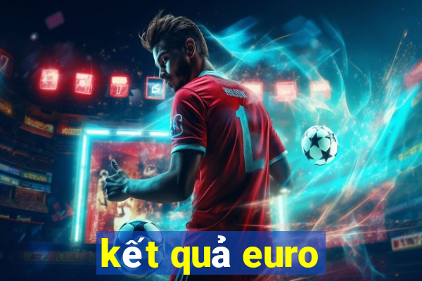 kết quả euro