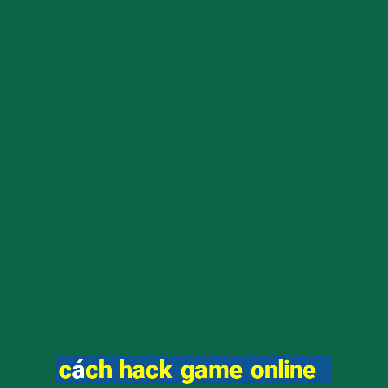 cách hack game online