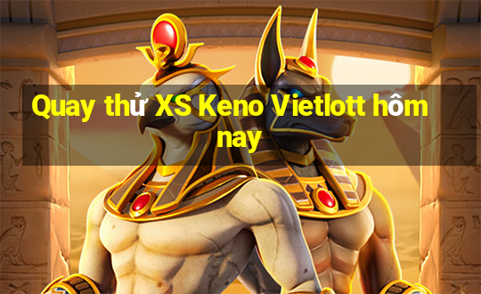 Quay thử XS Keno Vietlott hôm nay