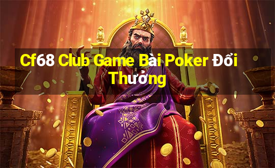 Cf68 Club Game Bài Poker Đổi Thưởng