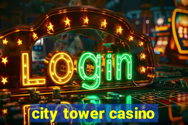 city tower casino