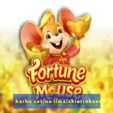 karhu casino ilmaiskierrokset