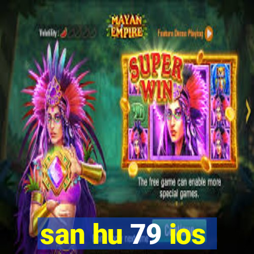 san hu 79 ios