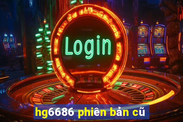 hg6686 phiên bản cũ