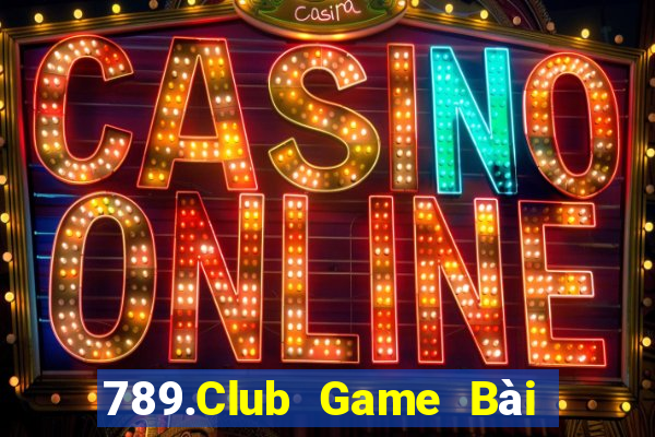 789.Club Game Bài Hot Nhất Hiện Nay