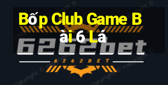 Bốp Club Game Bài 6 Lá