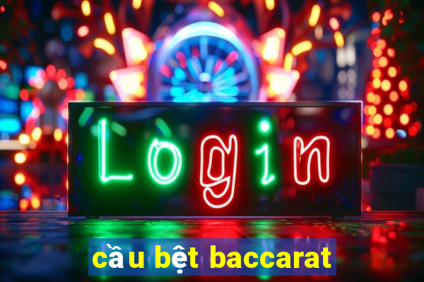 cầu bệt baccarat