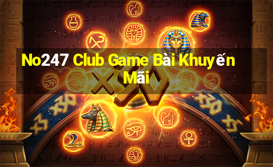 No247 Club Game Bài Khuyến Mãi