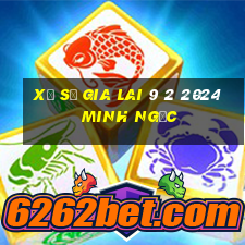 xổ số gia lai 9 2 2024 minh ngọc