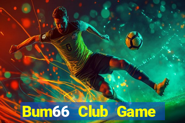 Bum66 Club Game Bài Trên Máy Tính