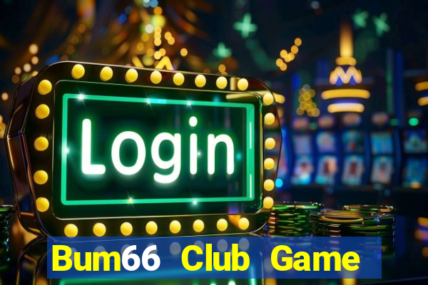 Bum66 Club Game Bài Trên Máy Tính