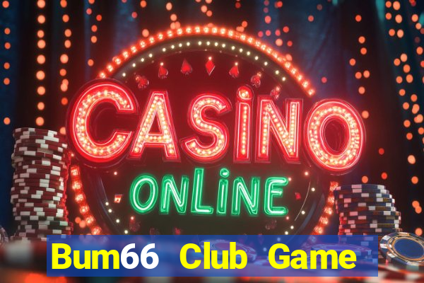 Bum66 Club Game Bài Trên Máy Tính