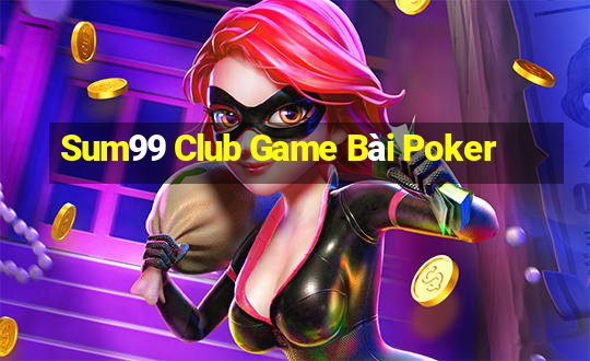 Sum99 Club Game Bài Poker