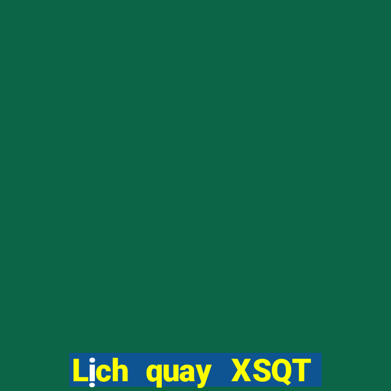 Lịch quay XSQT ngày 1