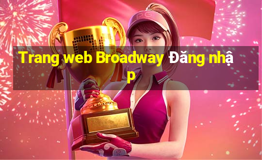 Trang web Broadway Đăng nhập