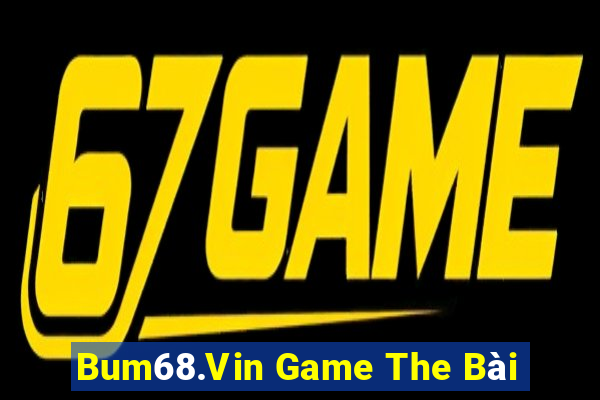 Bum68.Vin Game The Bài