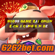 Mio99 Game Bài Online Chơi Cùng Bạn Bè