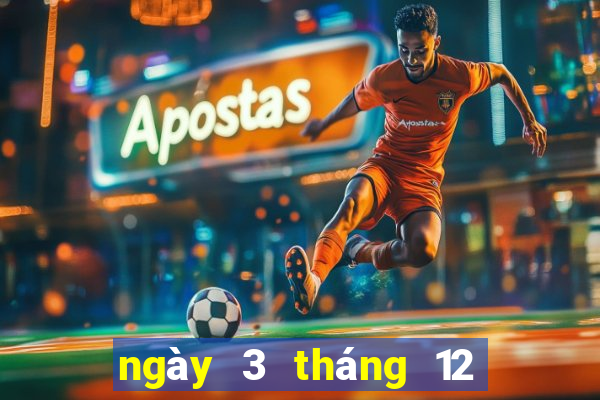 ngày 3 tháng 12 xổ số đà lạt