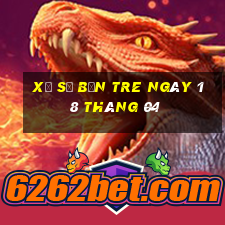 xổ số bến tre ngày 18 tháng 04