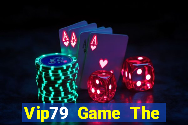 Vip79 Game The Bài Hay Nhất 2024