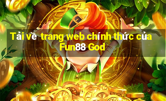 Tải về trang web chính thức của Fun88 God