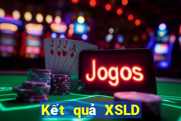 Kết quả XSLD hôm nay