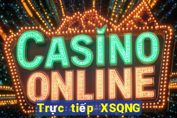 Trực tiếp XSQNG ngày 29