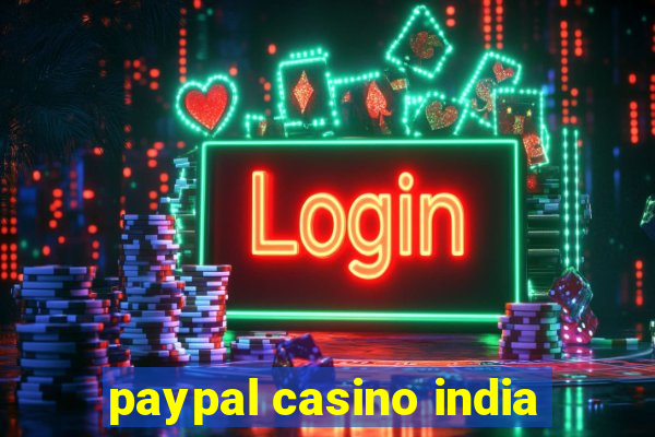 paypal casino india