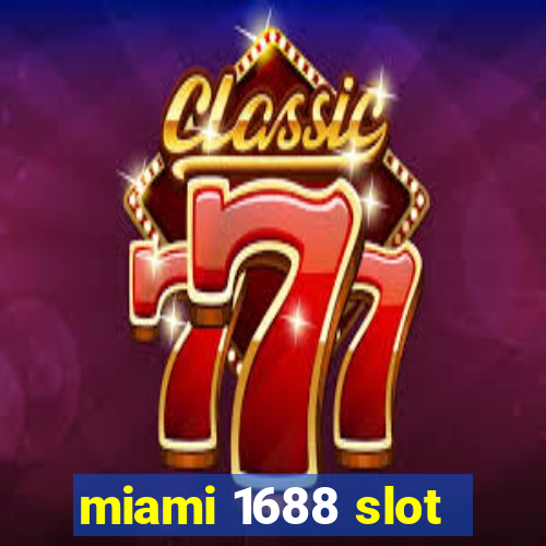 miami 1688 slot