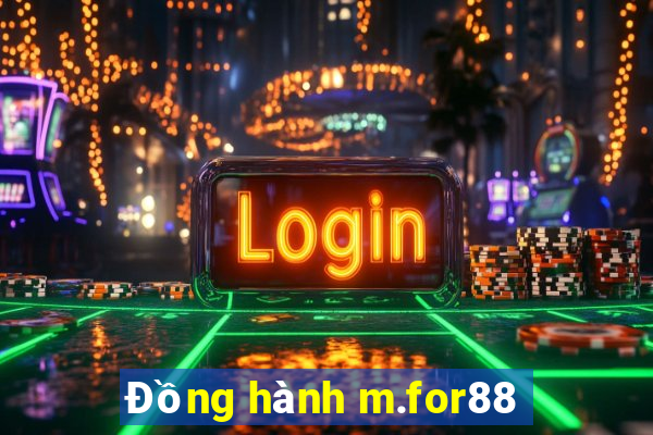 Đồng hành m.for88