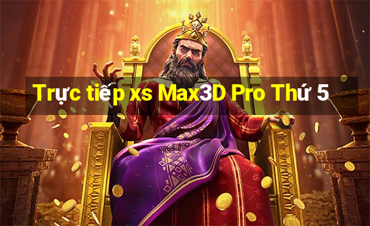 Trực tiếp xs Max3D Pro Thứ 5