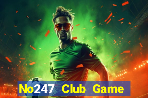 No247 Club Game Bài Đổi Thưởng B52