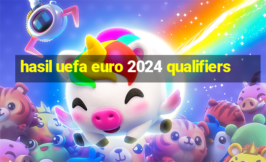 hasil uefa euro 2024 qualifiers