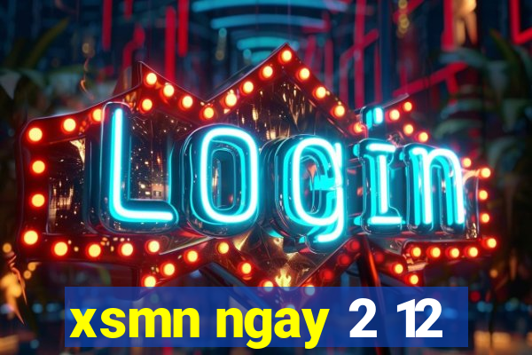 xsmn ngay 2 12