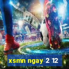 xsmn ngay 2 12