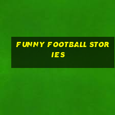 funny football stories