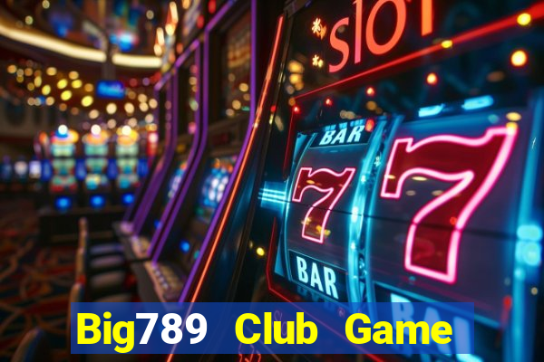 Big789 Club Game Bài Giải Trí