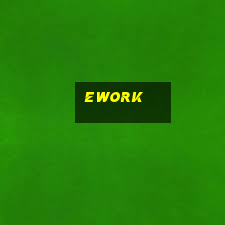 ework