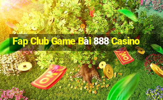 Fap Club Game Bài 888 Casino