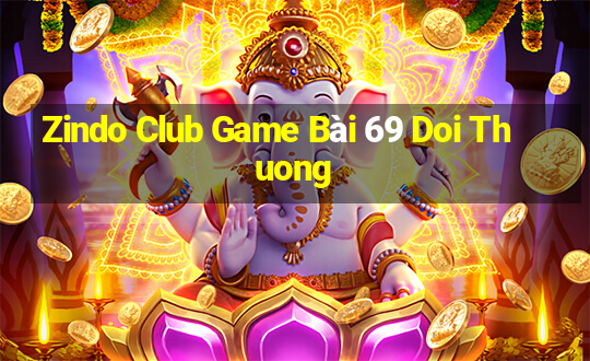 Zindo Club Game Bài 69 Doi Thuong