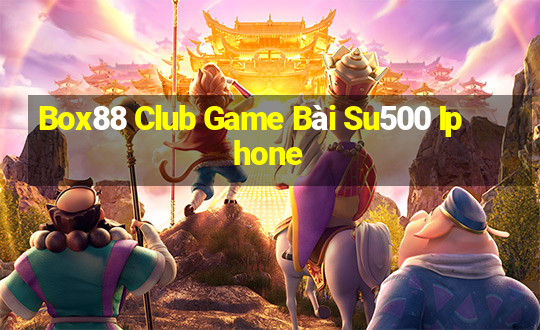 Box88 Club Game Bài Su500 Iphone