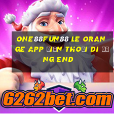 one88Fun88 Le Orange app Điện thoại di động End