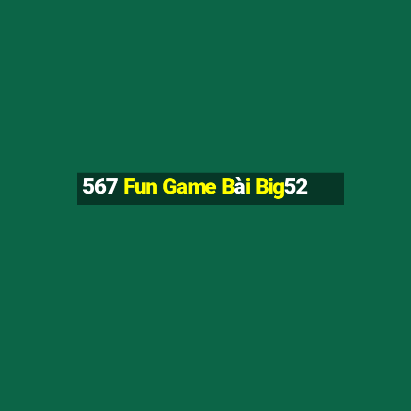 567 Fun Game Bài Big52