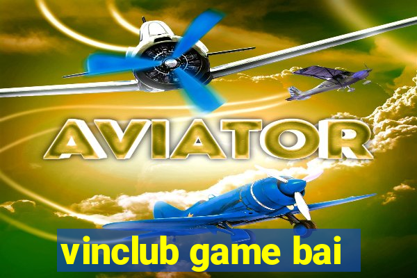 vinclub game bai