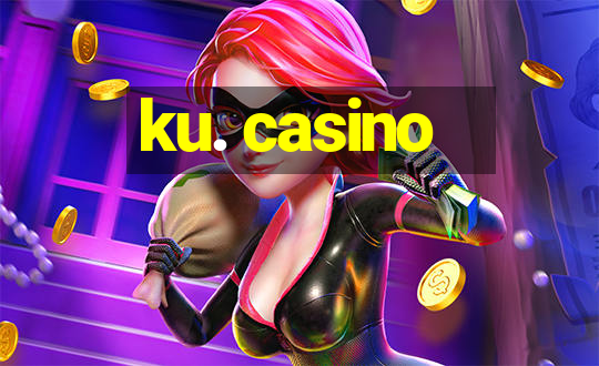 ku. casino