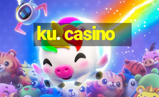 ku. casino