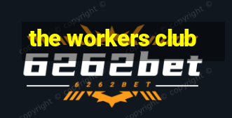 the workers club