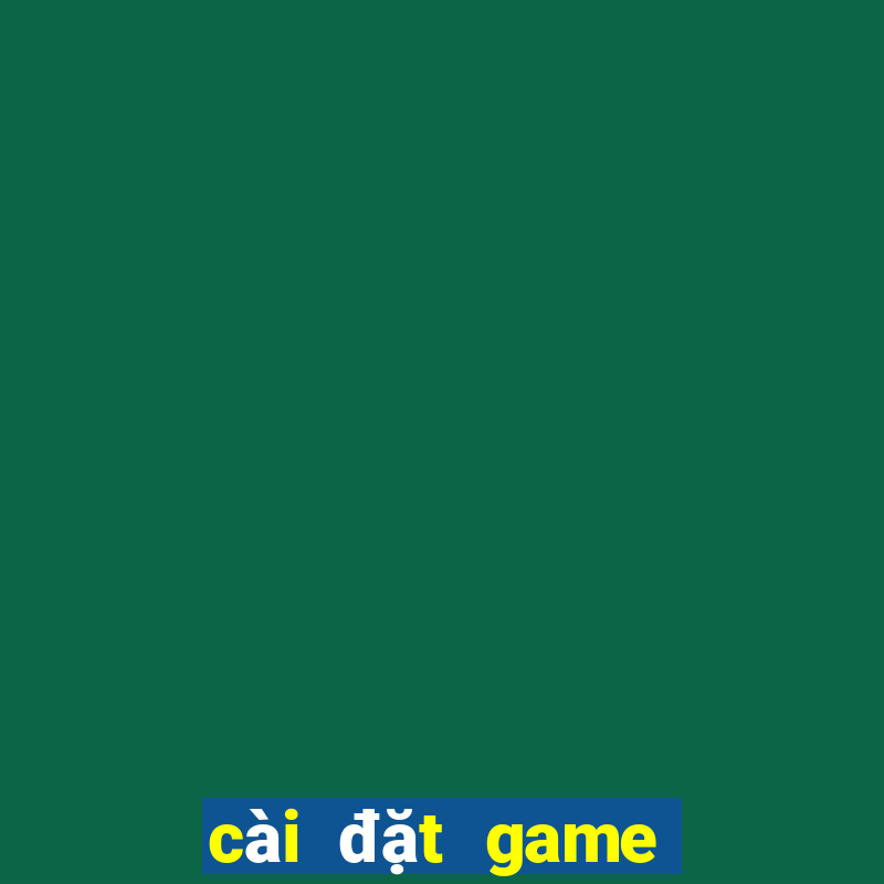 cai dat game danh bai